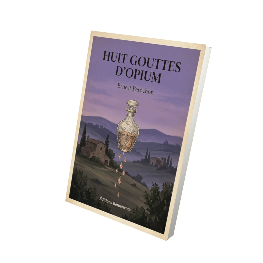 Livre Huit gouttes d'opium - Ernest Pérochon - Vue 3D - Editions Remanence