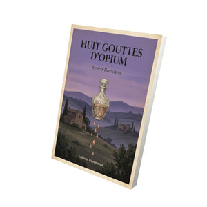 Huit gouttes d'opium - Ernest Pérochon