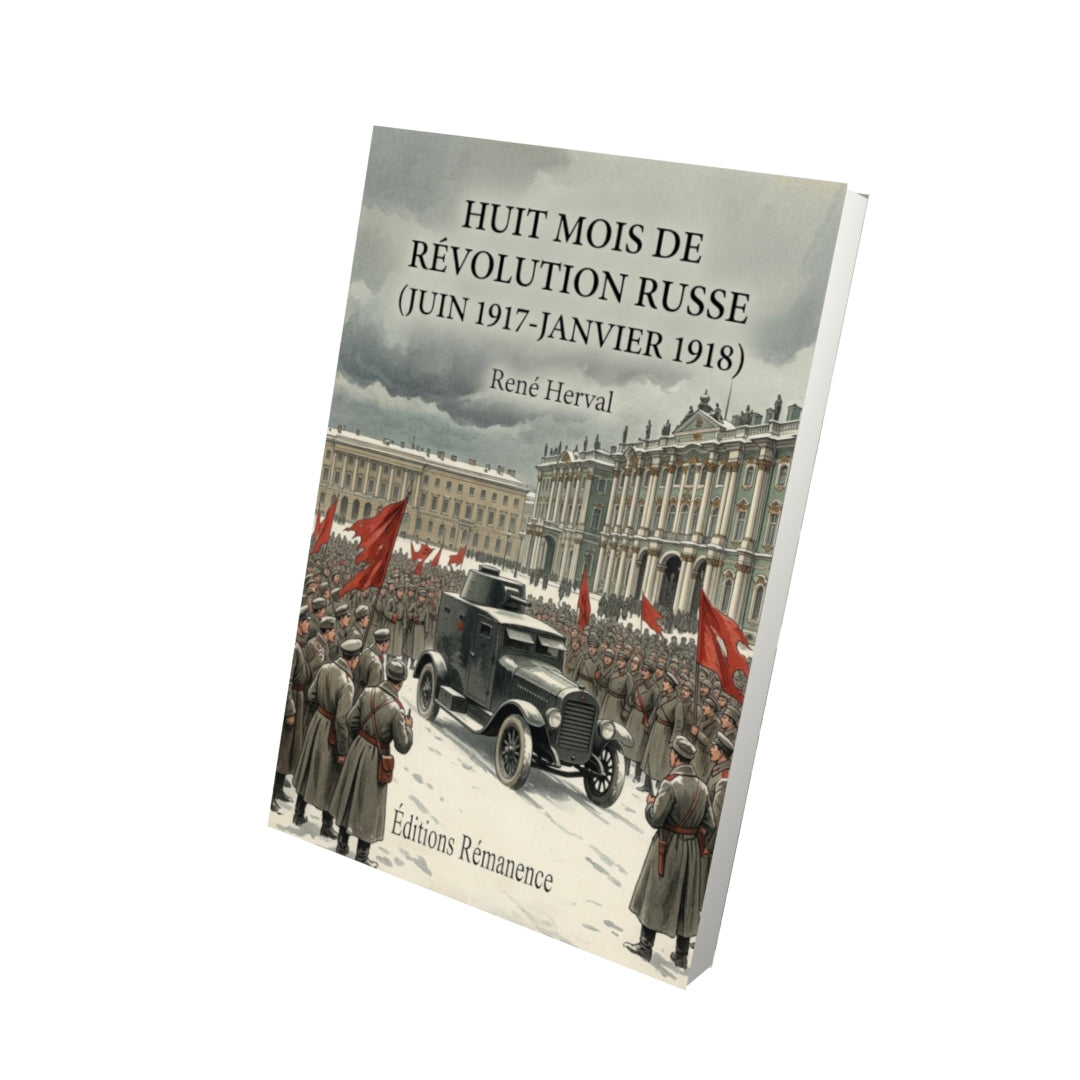 Livre Huit mois de révolution russe (juin 1917-janvier 1918) par René Herval - Vue 3D - Editions Remanence