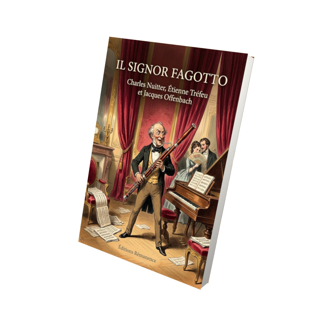 Livre Il Signor Fagotto par Charles Nuitter, Étienne Tréfeu et Jacques Offenbach - Vue 3D - Editions Remanence