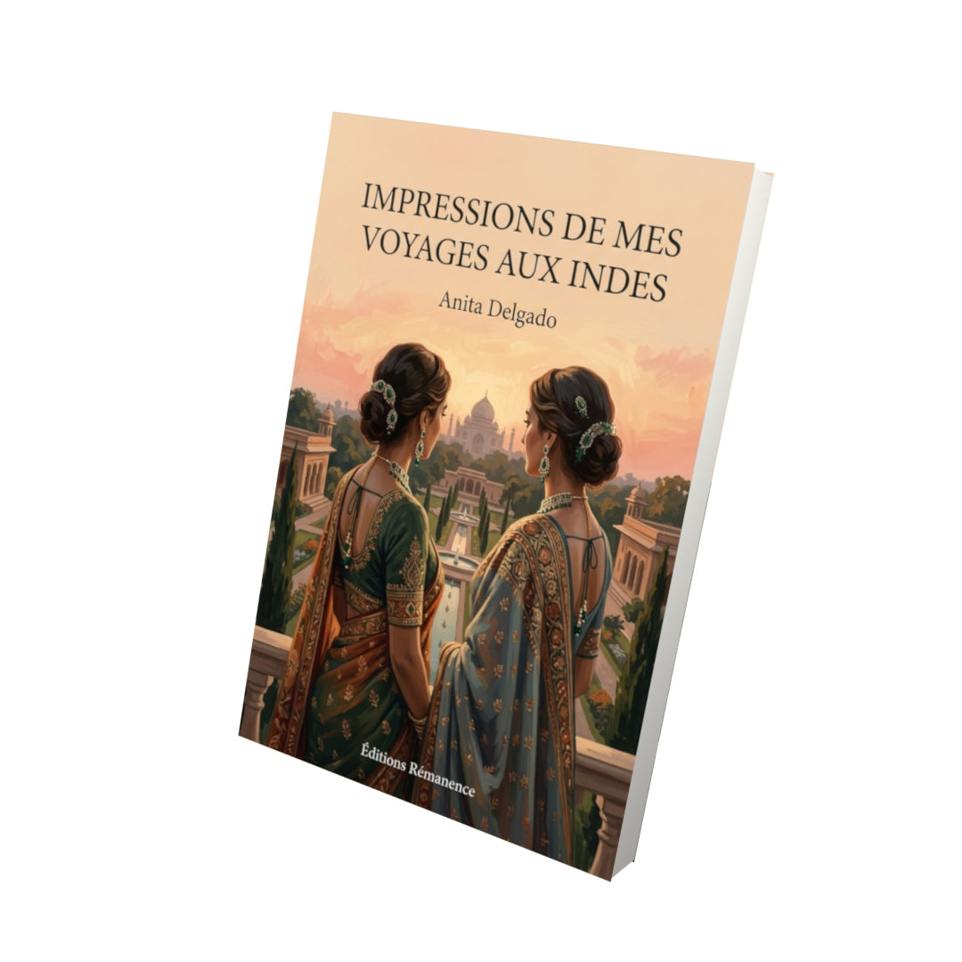 Livre Impressions de mes voyages aux Indes par Anita Delgado - Vue 3D - Editions Remanence