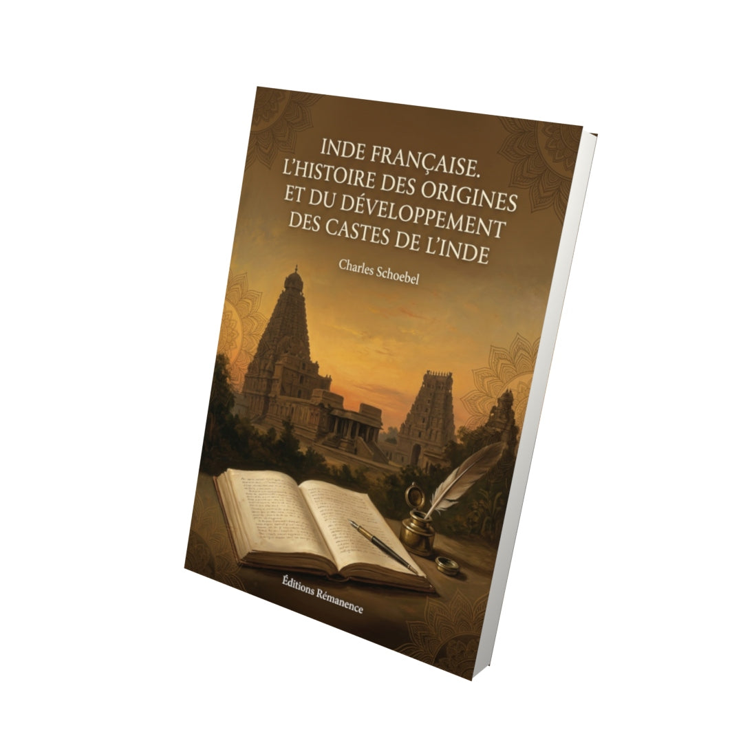 Livre Inde française. L’histoire des origines et du développement des castes de l’Inde par Charles Schoebel - Vue 3D - Editions Remanence