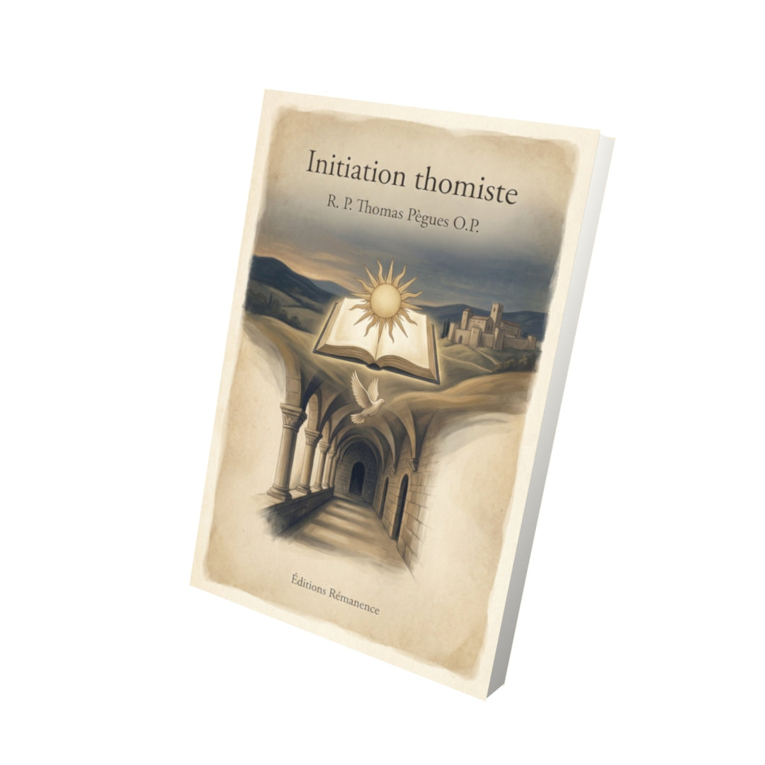 Livre Initiation thomiste – R. P. Thomas Pègues O.P. - Vue 3D - Editions Remanence