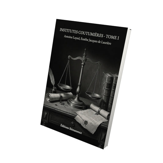Livre Institutes coutumières - Tome I - Antoine Loysel, Eusèbe Jacques de Laurière - Editions Remanence