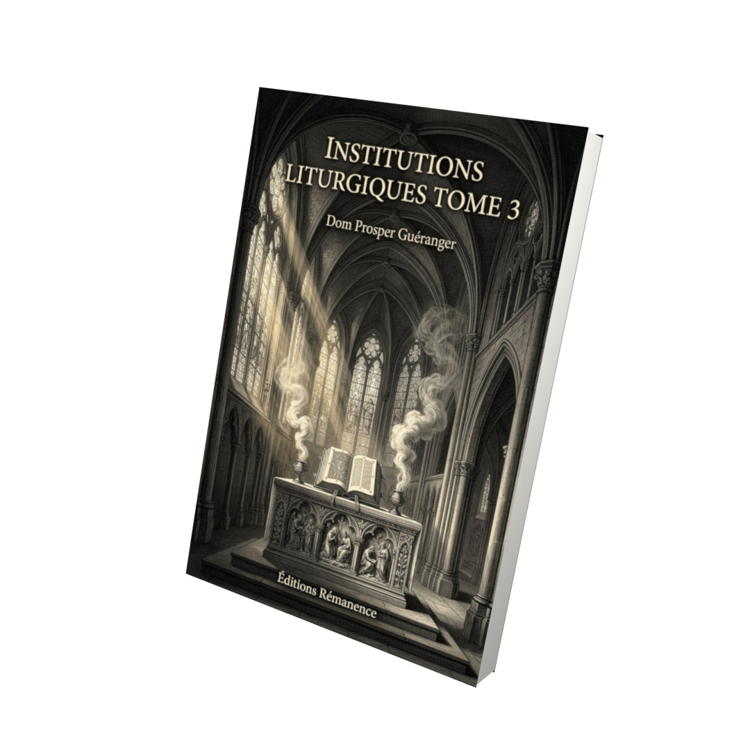 Livre Institutions liturgiques Tome 3 - Dom Prosper Guéranger - Vue 3D - Editions Remanence