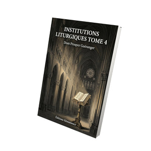 Institutions liturgiques Tome 4 - Dom Prosper Guéranger