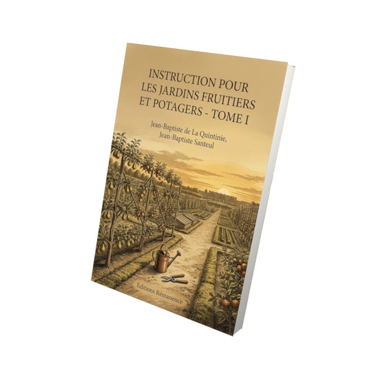 Livre Instruction pour les jardins fruitiers et potagers - Tome I par Jean-Baptiste de La Quintinie, Jean-Baptiste Santeul - Vue 3D - Editions Remanence