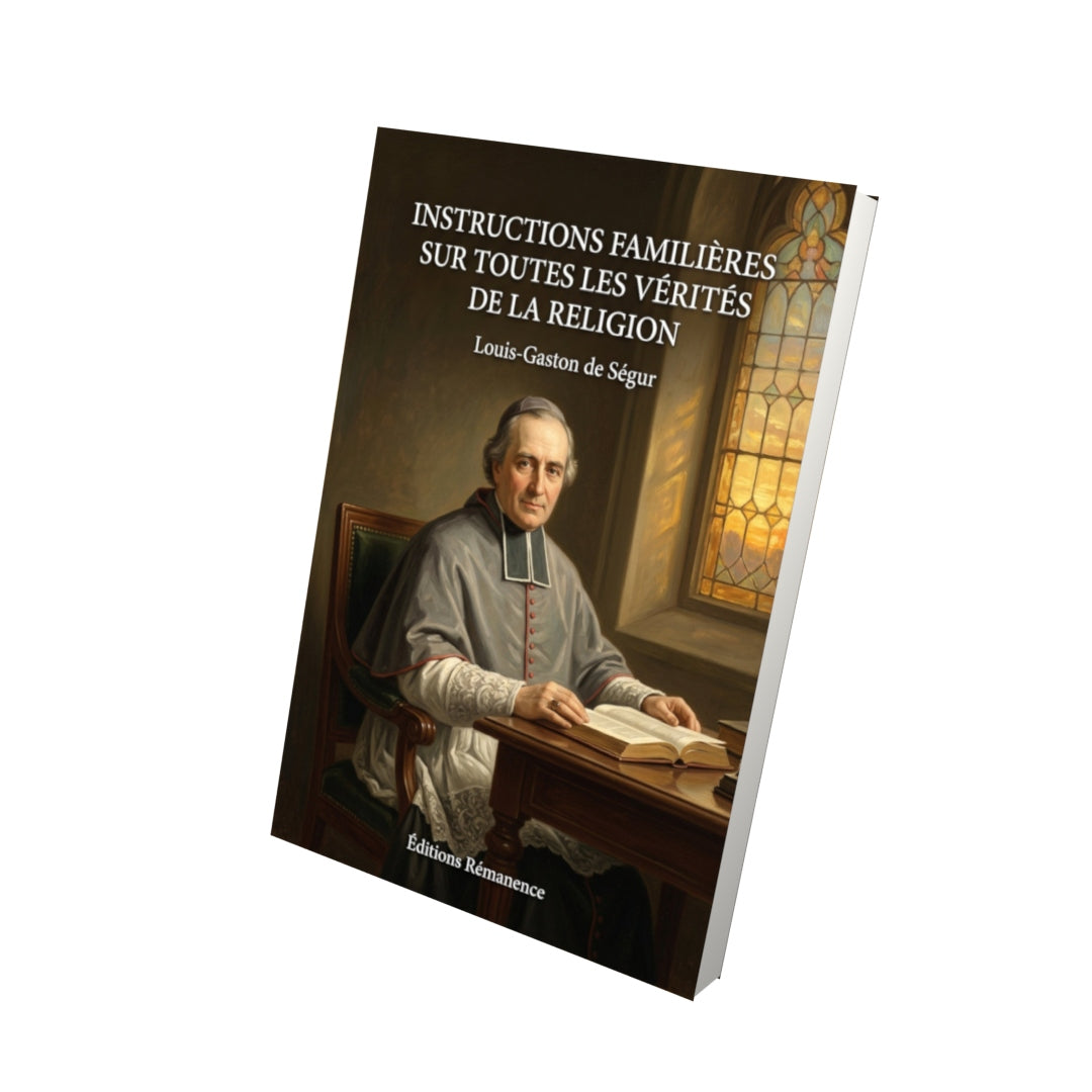 Livre Instructions familières sur toutes les vérités de la religion - Louis-Gaston de Ségur - Vue 3D - Editions Remanence