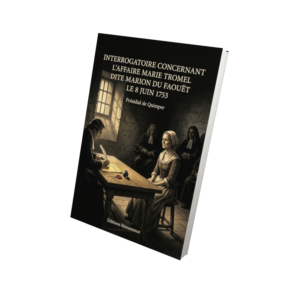 Livre Interrogatoire concernant l'affaire Marie Tromel dite Marion du Faouët le 8 juin 1753 par Présidial de Quimper - Vue 3D - Editions Remanence