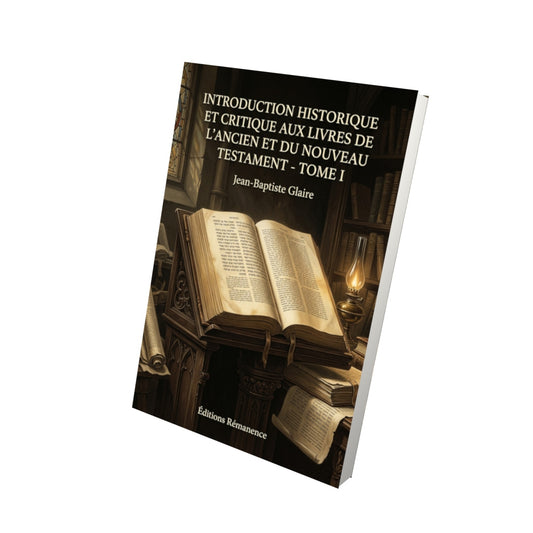 Livre Introduction historique et critique aux livres de l'Ancien et du Nouveau Testament - Tome I par Jean-Baptiste Glaire - Vue 3D - Editions Remanence