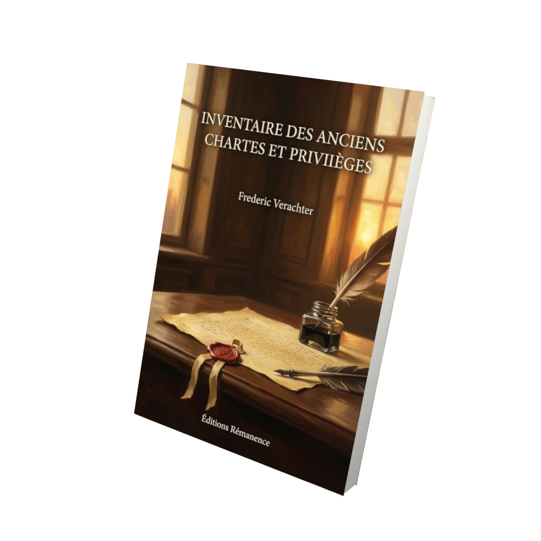 Livre Inventaire des anciens chartes et privilèges par Frederic Verachter - Vue 3D - Editions Remanence