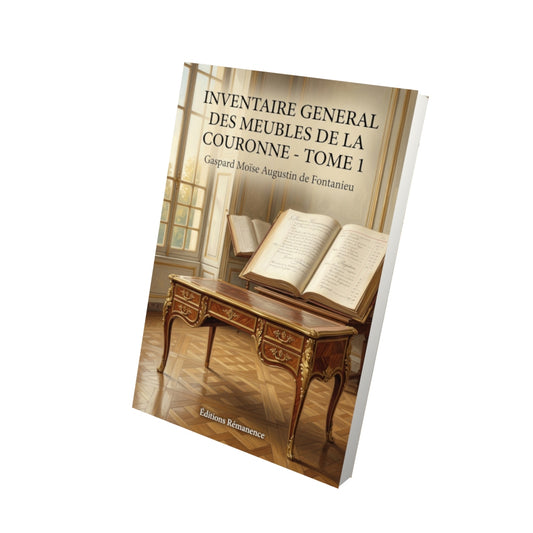 Livre Inventaire general des meubles de la Couronne - Tome 2 par Gaspard Moïse Augustin de Fontanieu - Vue 3D - Editions Remanence