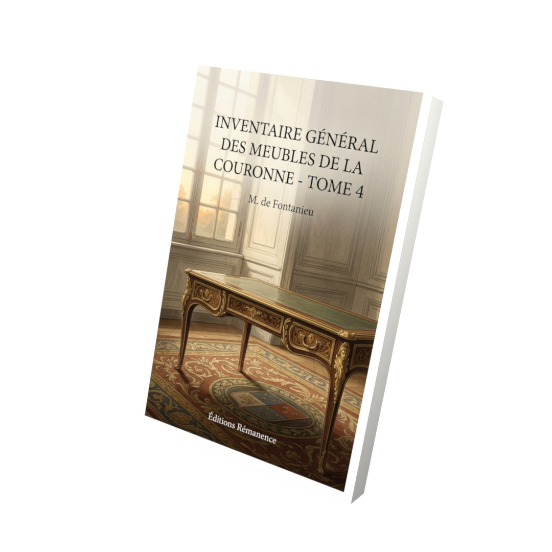 Livre Inventaire général des meubles de la Couronne - Tome 4 par M. de Fontanieu - Vue 3D - Editions Remanence