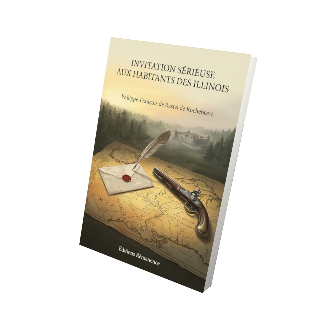 Livre Invitation sérieuse aux habitants des Illinois par Philippe-François de Rastel de Rocheblave - Vue 3D - Editions Remanence