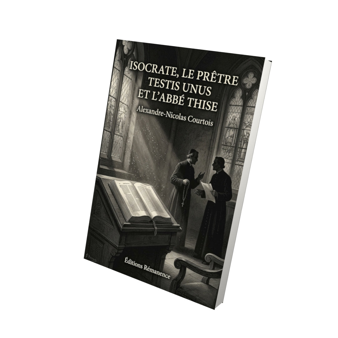 Livre Isocrate, le prêtre Testis unus et l’abbé Thise par Alexandre-Nicolas Courtois - Vue 3D - Editions Remanence