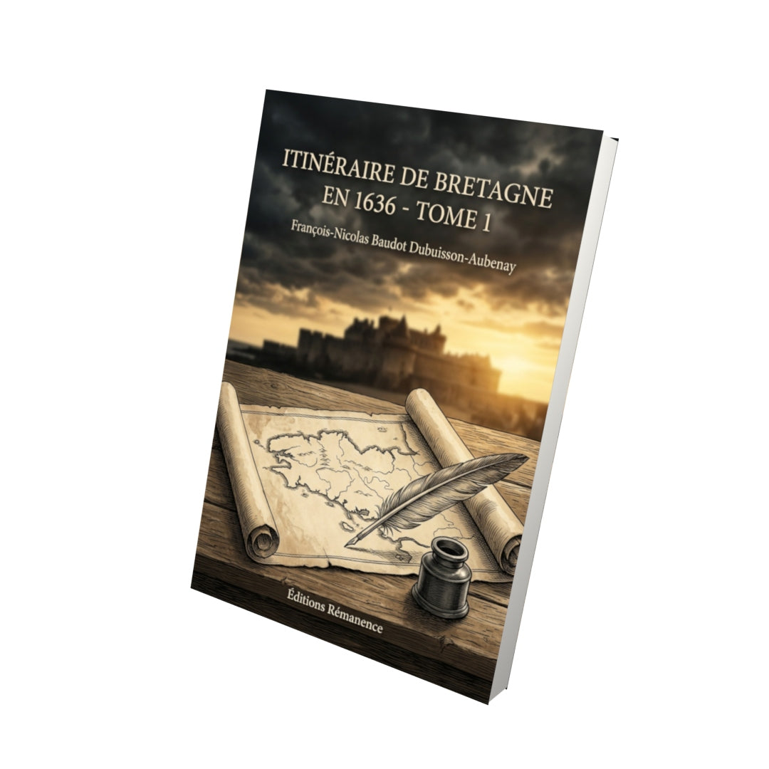 Livre Itinéraire de Bretagne en 1636 - Tome 1 par François-Nicolas Baudot Dubuisson-Aubenay - Vue 3D - Editions Remanence