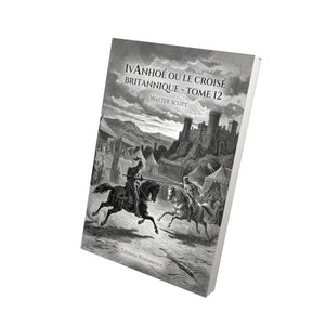 Ivanhoé ou le Croisé Britannique - Tome 12 - Walter Scott