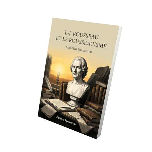 Livre J.-J. Rousseau et le Rousseauisme par Jean-Félix Nourrisson - Vue 3D - Editions Remanence