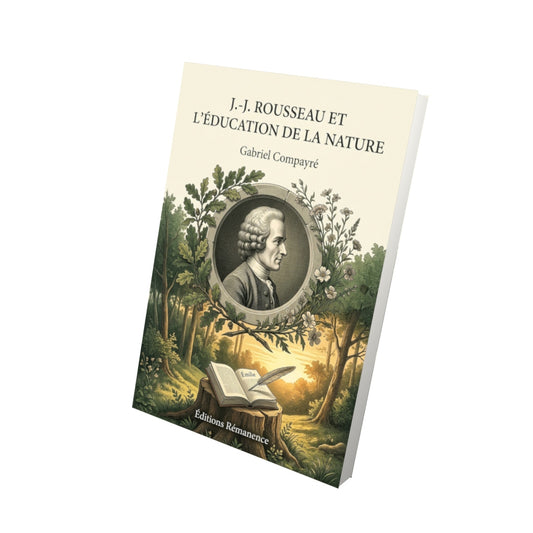 Livre J.-J. Rousseau et l’Éducation de la nature par Gabriel Compayré - Vue 3D - Editions Remanence