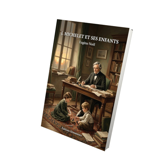 Livre J. Michelet et ses enfants par Eugène Noël - Vue 3D - Editions Remanence