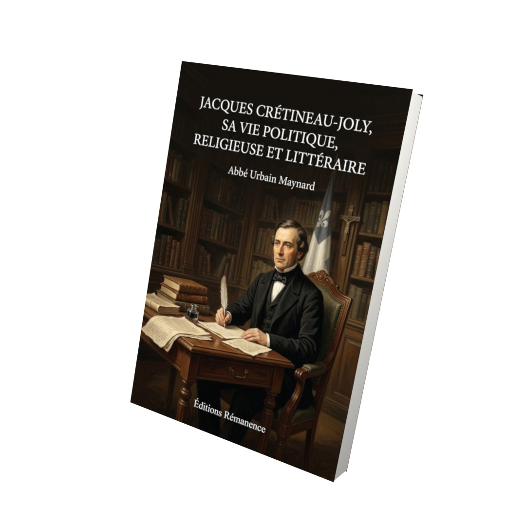 Livre Jacques Crétineau-Joly, sa vie politique, religieuse et littéraire - Abbé Urbain Maynard - Vue 3D - Editions Remanence
