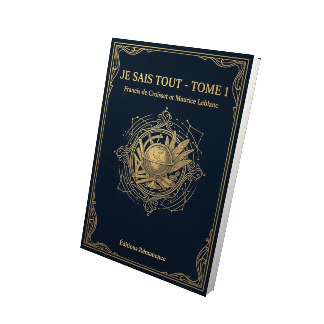 Livre Je sais tout - Tome 1 par Francis de Croisset et Maurice Leblanc - Vue 3D - Editions Remanence