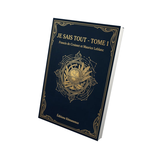 Livre Je sais tout - Tome 1 par Francis de Croisset et Maurice Leblanc - Vue 3D - Editions Remanence