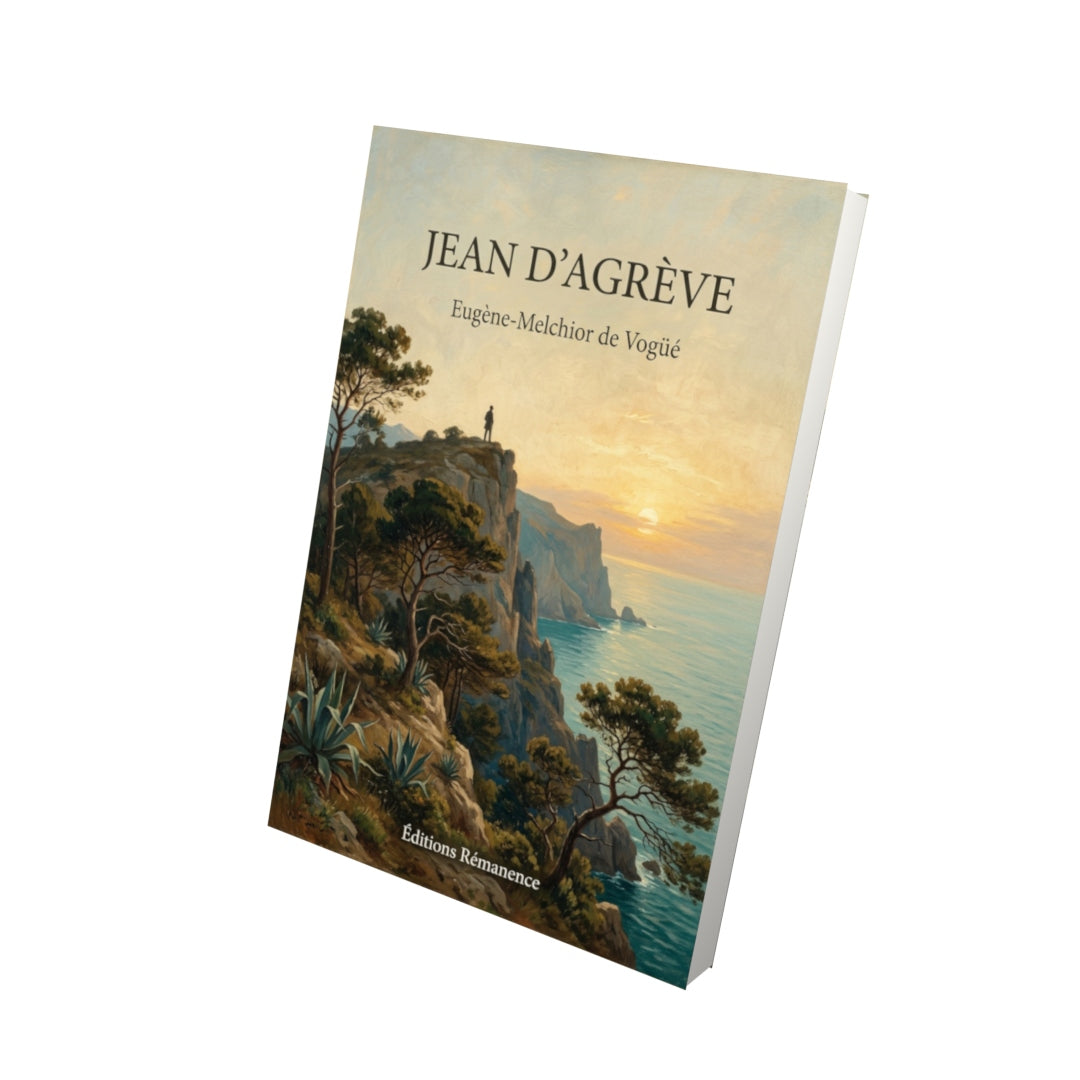 Livre Jean d’Agrève par Eugène-Melchior de Vogüé - Vue 3D - Editions Remanence