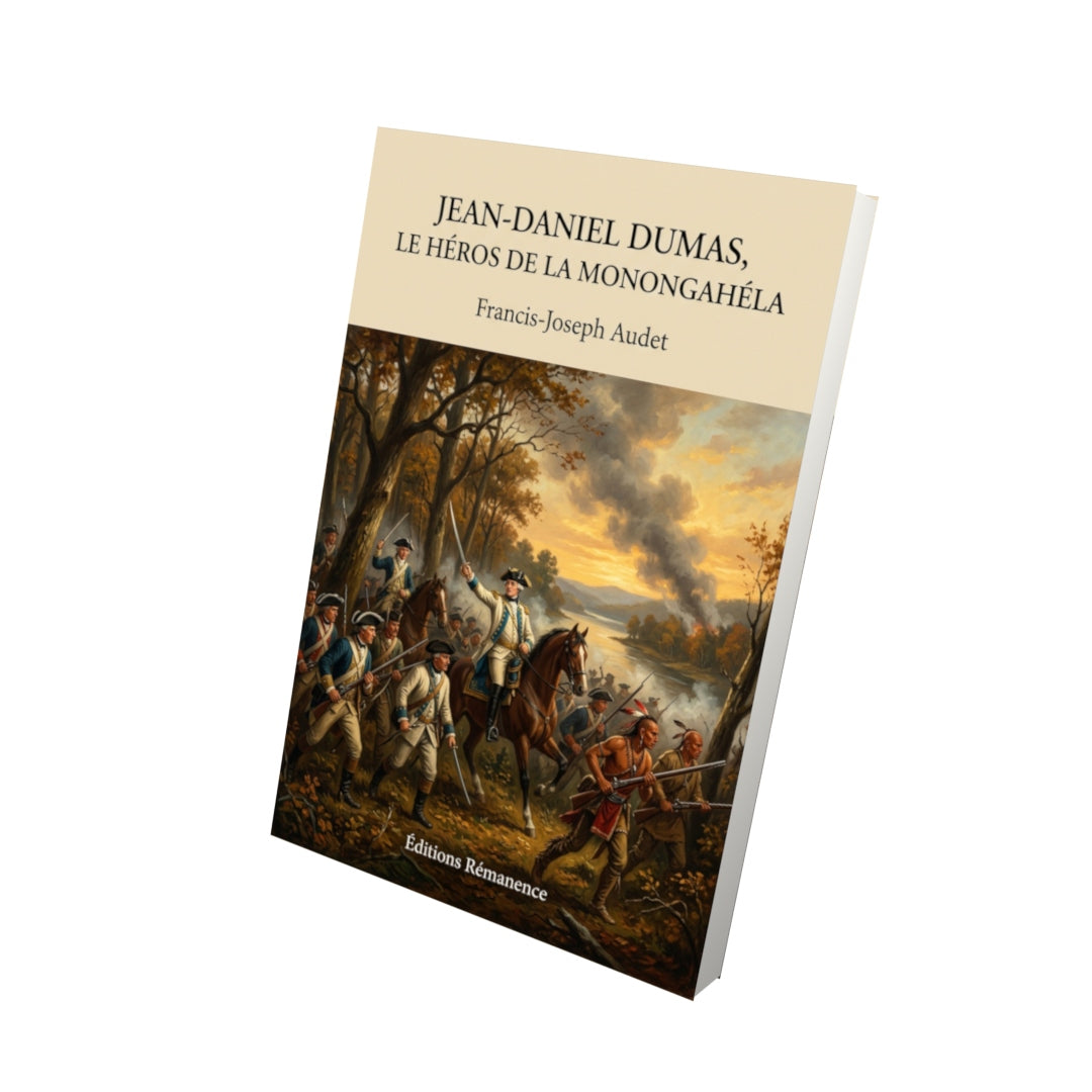 Livre Jean-Daniel Dumas, le héros de la Monongahéla par Francis-Joseph Audet - Vue 3D - Editions Remanence