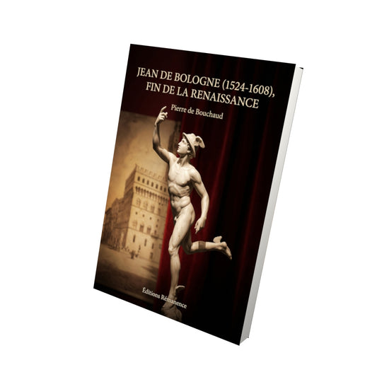 Livre Jean de Bologne (1524-1608), fin de la Renaissance par Pierre de Bouchaud - Vue 3D - Editions Remanence