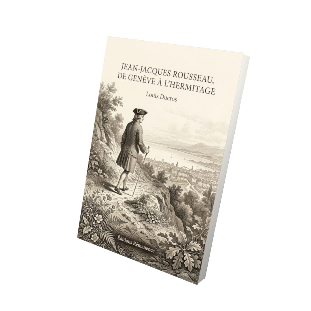 Livre Jean-Jacques Rousseau, de Genève à l’Hermitage par Louis Ducros - Vue 3D - Editions Remanence