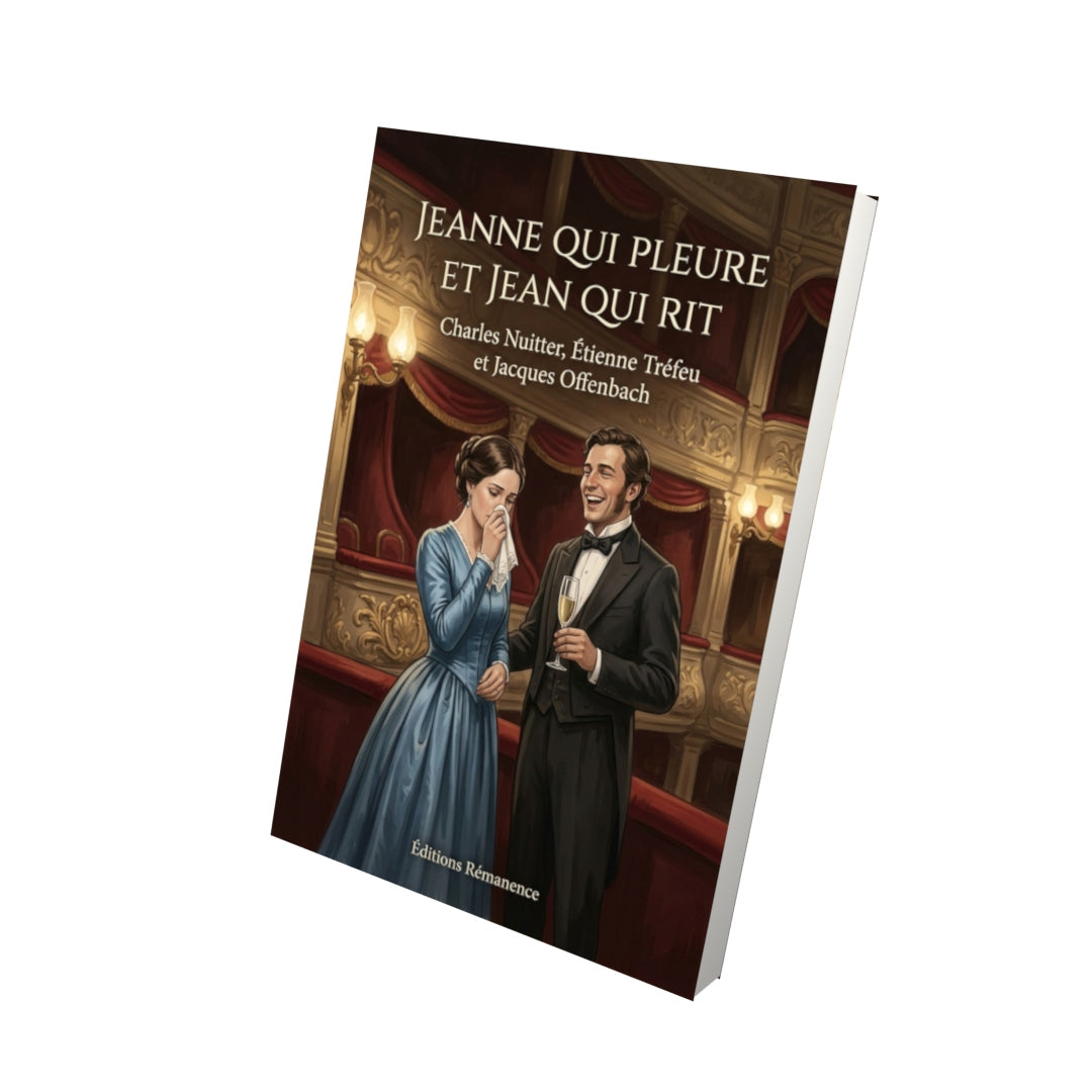 Livre Jeanne qui pleure et Jean qui rit par Charles Nuitter, Étienne Tréfeu et Jacques Offenbach - Vue 3D - Editions Remanence