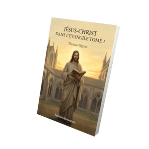 Jésus-Christ dans l'Evangile Tome 1 - Thomas Pègues