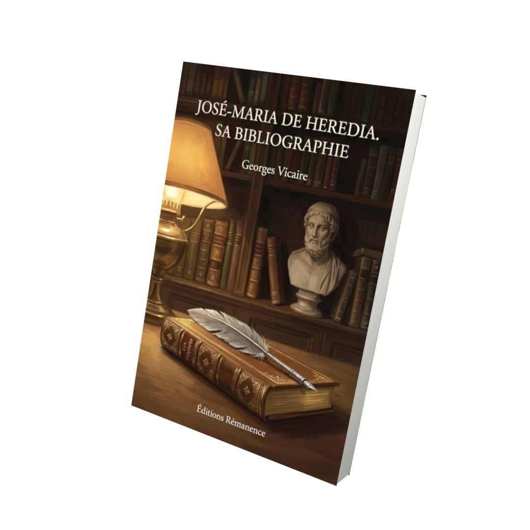 Livre José-Maria de Heredia. Sa bibliographie par Georges Vicaire - Vue 3D - Editions Remanence