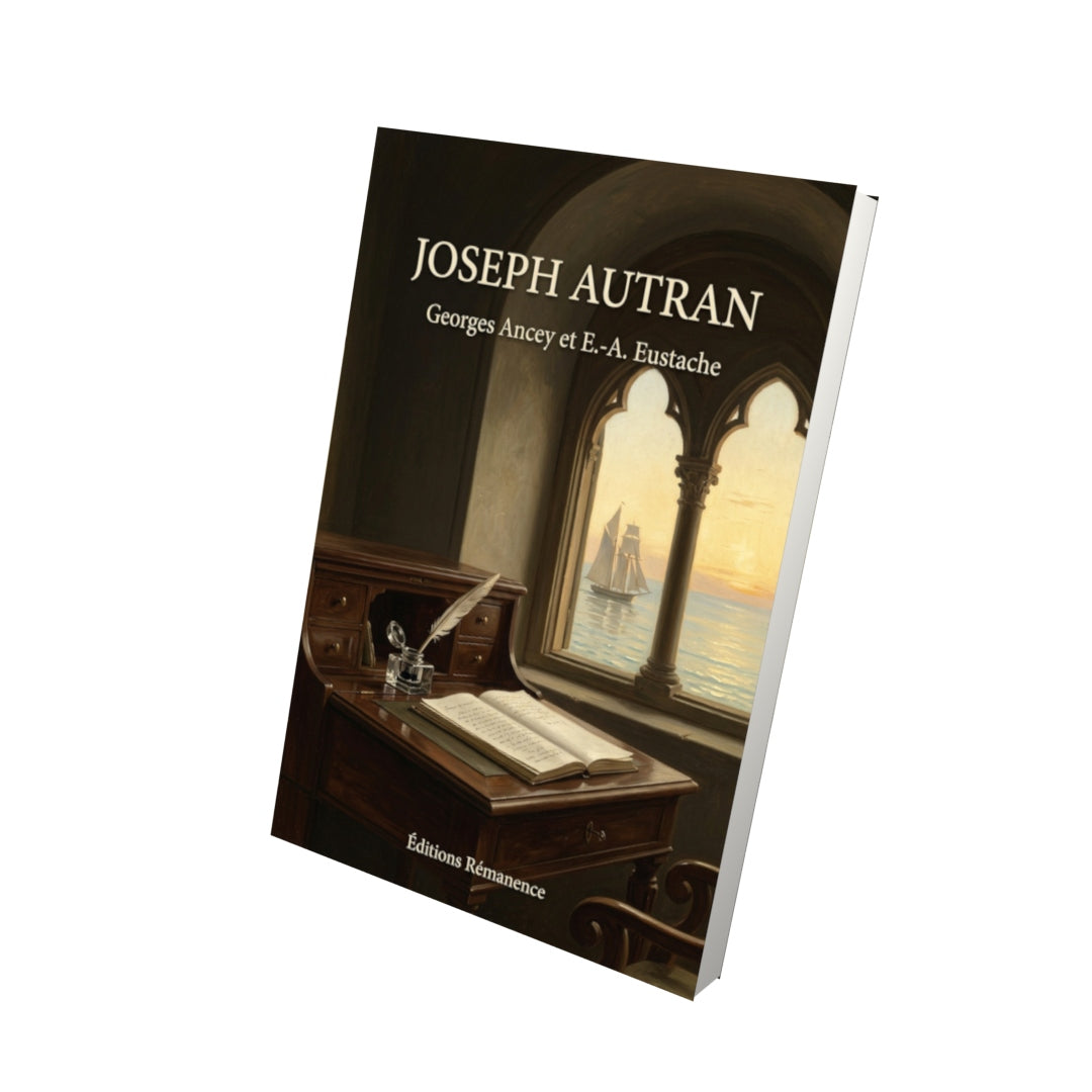 Livre Joseph Autran par Georges Ancey et E.-A. Eustache - Vue 3D - Editions Remanence