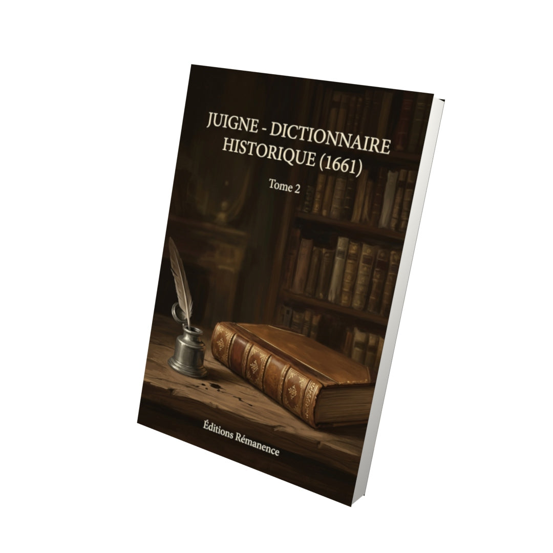 Livre Juigne - Dictionnaire historique (1661) par Tome 2 - Vue 3D - Editions Remanence