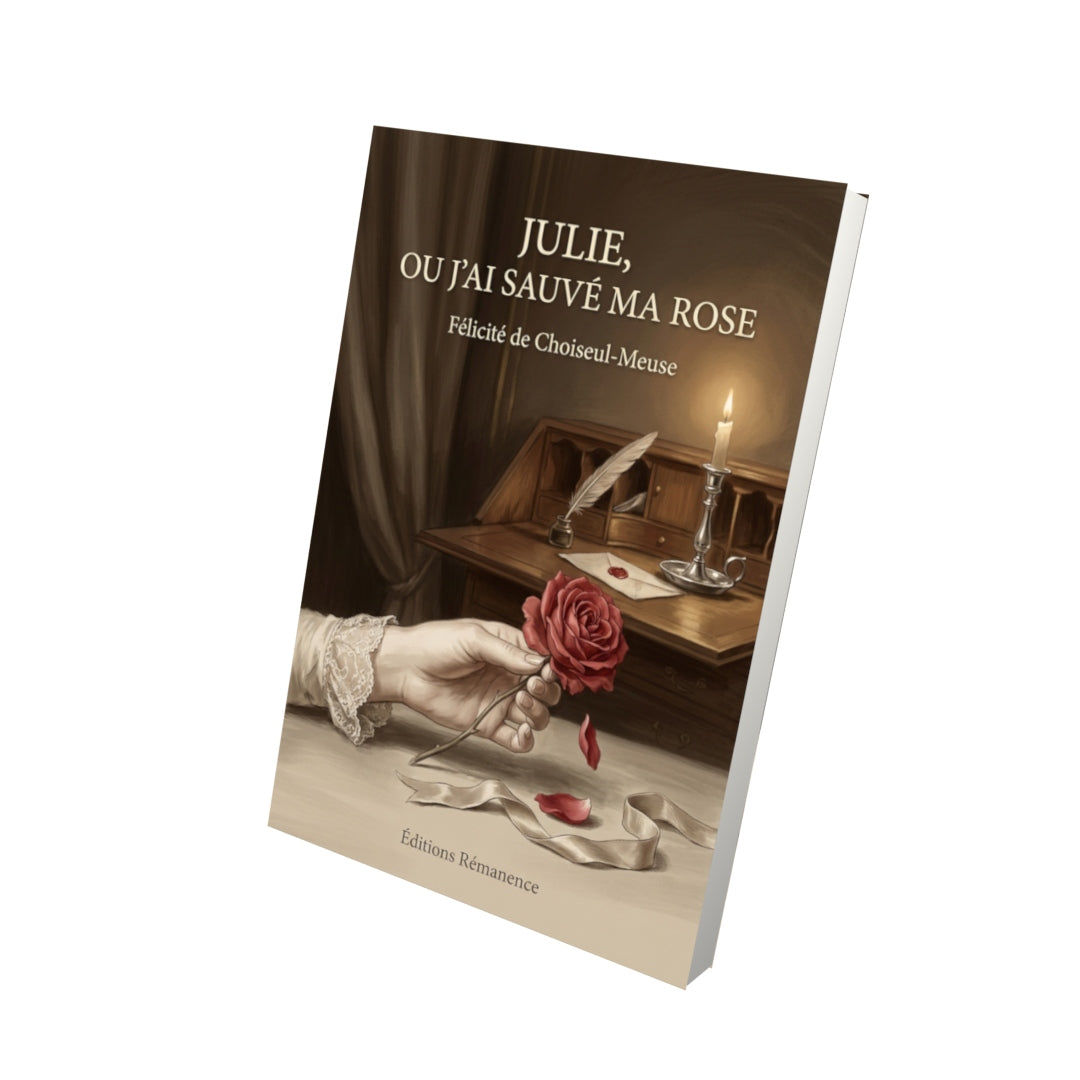 Livre Julie, ou J’ai sauvé ma rose par Félicité de Choiseul-Meuse - Vue 3D - Editions Remanence