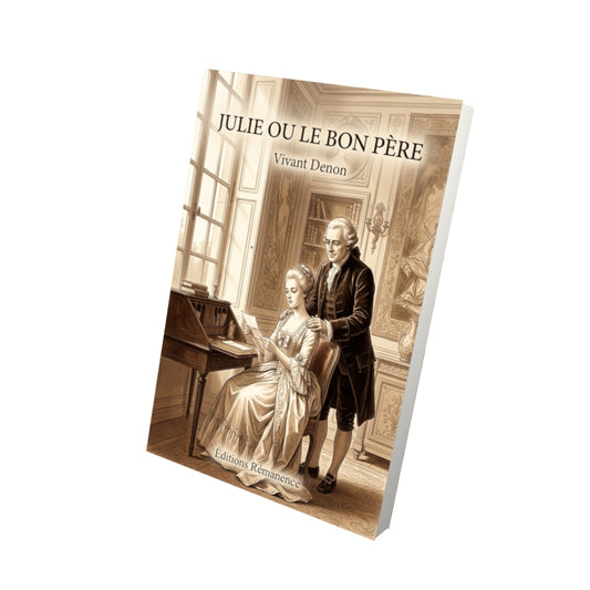 Livre Julie ou Le Bon Père par Vivant Denon - Vue 3D - Editions Remanence