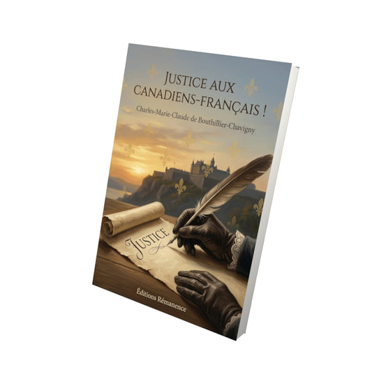 Livre Justice aux Canadiens-Français ! par Charles-Marie-Claude de Bouthillier-Chavigny - Vue 3D - Editions Remanence