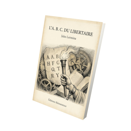 Livre L'A. B. C. du libertaire - Jules Lermina - Vue 3D - Editions Remanence