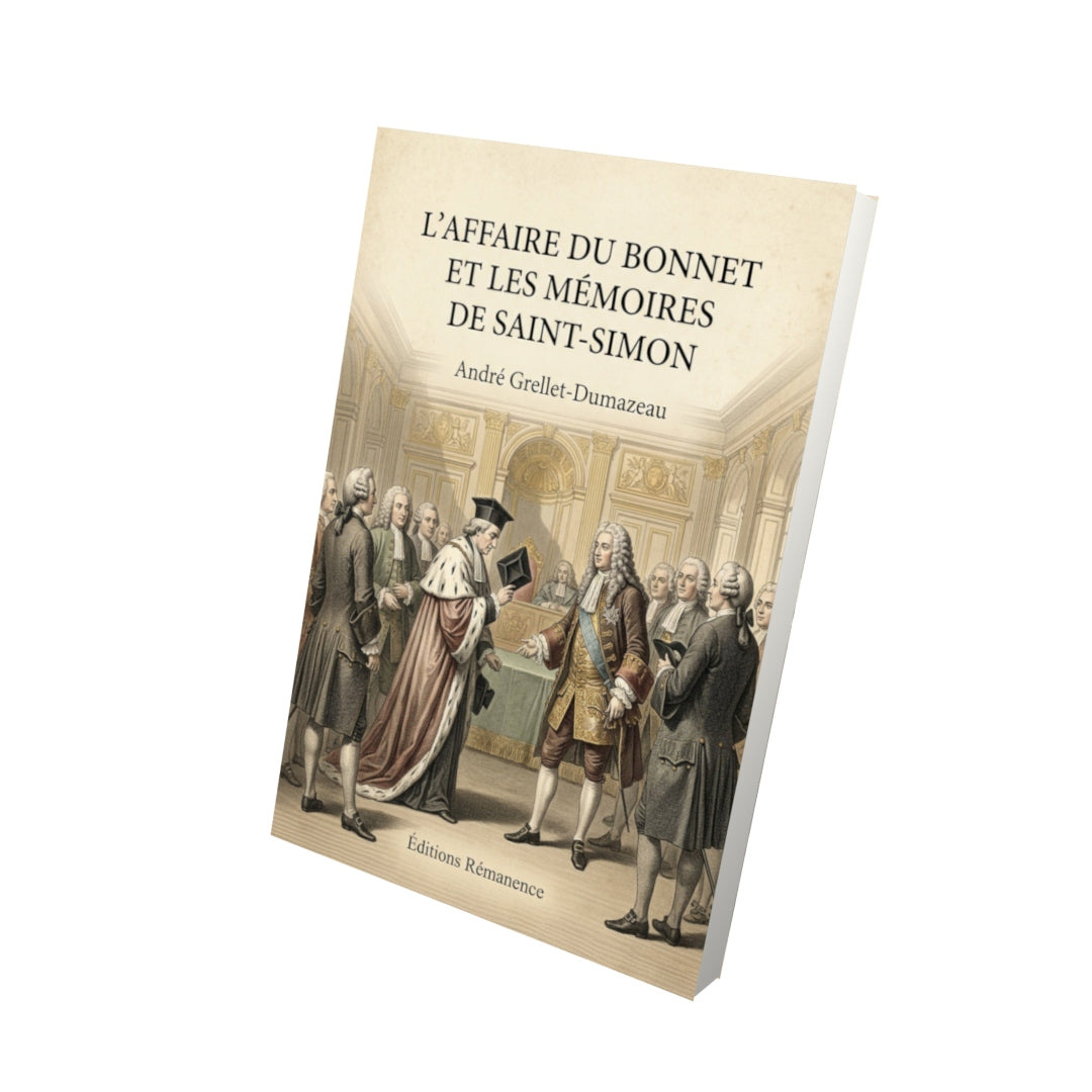 Livre L'affaire du bonnet et les Mémoires de Saint-Simon - André Grellet-Dumazeau - Vue 3D - Editions Remanence