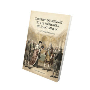 L'affaire du bonnet et les Mémoires de Saint-Simon - André Grellet-Dumazeau