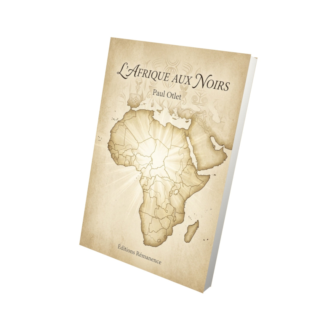 Livre L'Afrique aux Noirs - Paul Otlet - Vue 3D - Editions Remanence
