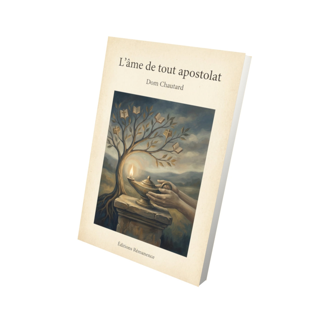 Livre L'âme de tout apostolat - Dom Chautard - Vue 3D - Editions Remanence