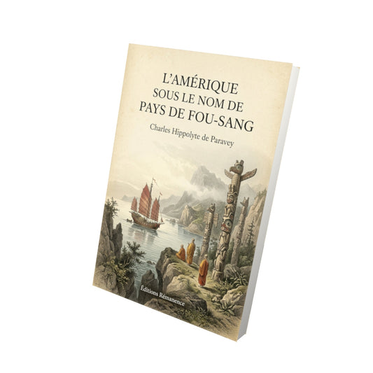 Livre L'Amérique sous le nom de pays de Fou-Sang - Charles Hippolyte de Paravey - Vue 3D - Editions Remanence