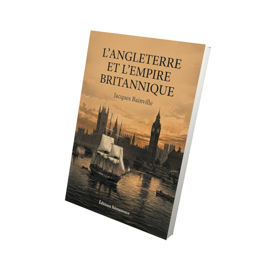 Livre L'Angleterre et l'empire britannique - Jacques Bainville - Vue 3D - Editions Remanence