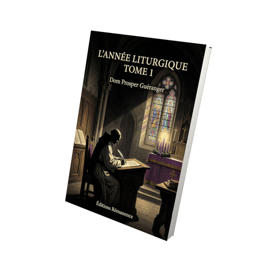 Livre L'année liturgique Tome 1 - Dom Prosper Guéranger - Vue 3D - Editions Remanence
