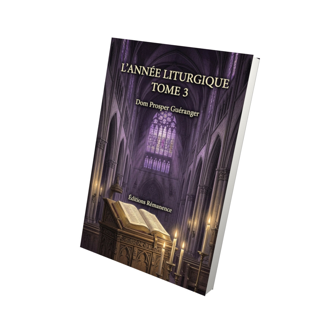 Livre L'année liturgique Tome 3 - Dom Prosper Guéranger - Vue 3D - Editions Remanence