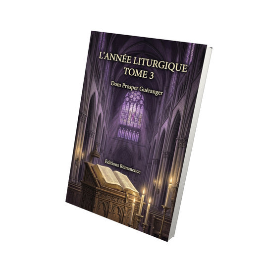 Livre L'année liturgique Tome 3 - Dom Prosper Guéranger - Vue 3D - Editions Remanence