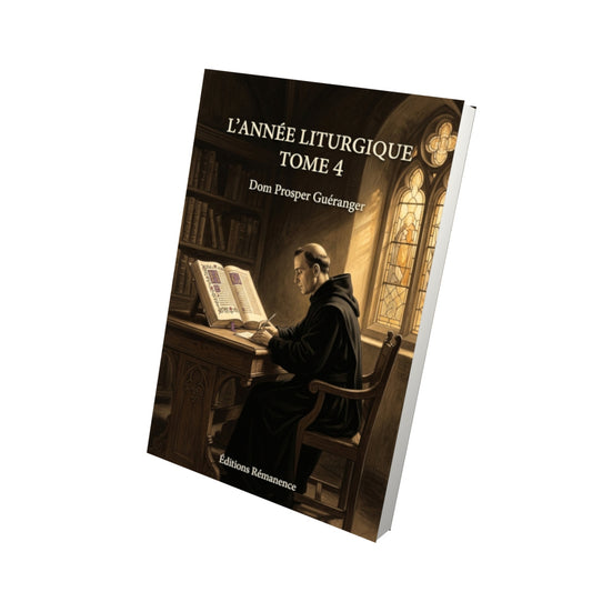 Livre L'année liturgique Tome 4 - Dom Prosper Guéranger - Vue 3D - Editions Remanence